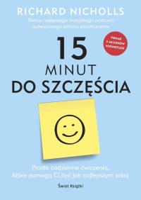 15 minut do szczęścia. Autor: Nicholls Richard. ZdrowePodejscie.pl Okładka książki 15 minut do szczęścia