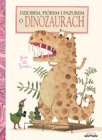 Okładka książki Dziobem, piórem i pazurem o dinozaurach
