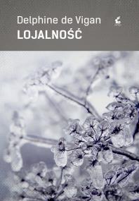 LOJALNOŚĆ. Autor: Vigan Delphine. ZdrowePodejscie.pl Okładka książki LOJALNOŚĆ