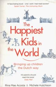 The Happiest Kids in the World. Autor: Acosta Rina Mae, Hutchison Michele. ZdrowePodejscie.pl Okładka książki The Happiest Kids in the World