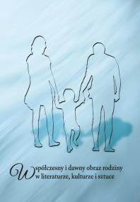 Okładka książki Współczesny i dawny obraz rodziny w literaturze, kulturze i sztuce