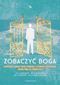 Zobaczyć Boga. Autor: Porosło Krzysztof, Kilanowicz Ryszard, Kroczek Piotr, Rawicz-Kostro Karol. ZdrowePodejscie.pl Okładka książki Zobaczyć Boga