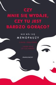 Czy mnie się wydaje, czy tu jest bardzo gorąco?. Autor: Charo Izquierdo, Laura de Galarreta. ZdrowePodejscie.pl Okładka książki Czy mnie się wydaje, czy tu jest bardzo gorąco?