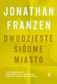 Dwudzieste siódme miasto w.2. Autor: Jonathan Franzen, Witold Kurylak. ZdrowePodejscie.pl Okładka książki Dwudzieste siódme miasto w.2