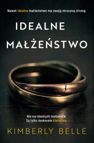 Idealne małżeństwo. Autor: Kimberly Belle. ZdrowePodejscie.pl Okładka książki Idealne małżeństwo