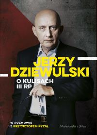 Jerzy Dziewulski o kulisach III RP. Autor: Jerzy Dziewulski , Krzysztof Pyzia. ZdrowePodejscie.pl Okładka książki Jerzy Dziewulski o kulisach III RP