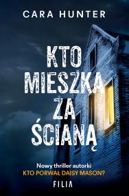 Kto mieszka za ścianą?. Autor: CARA HUNTER. ZdrowePodejscie.pl Okładka książki Kto mieszka za ścianą?