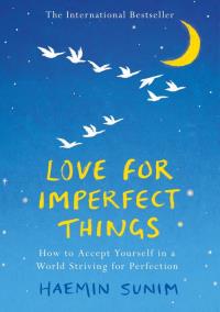 Love for Imperfect Things. Autor: Sunim Haemin. ZdrowePodejscie.pl Okładka książki Love for Imperfect Things