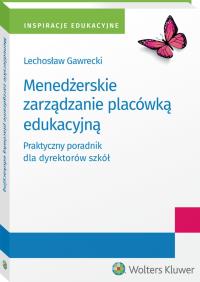 Okładka książki Menedżerskie zarządzanie placówką edukacyjną..