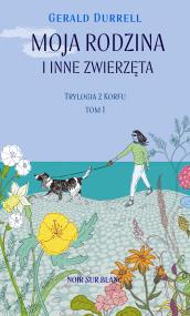 MOJA RODZINA I INNE ZWIERZĘTA. Autor: Gerald Malcolm Durrell. ZdrowePodejscie.pl Okładka książki MOJA RODZINA I INNE ZWIERZĘTA