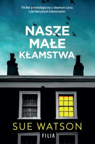 Nasze małe kłamstwa. Autor: Watson Sue. ZdrowePodejscie.pl Okładka książki Nasze małe kłamstwa