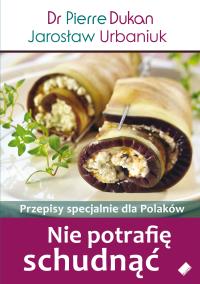 Okładka książki Nie potrafię schudnąć Przepisy specjalnie dla Polaków