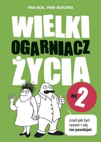 Wielki ogarniacz życia we dwoje, czyli jak...TW. Autor: Pani Bukowa. ZdrowePodejscie.pl Okładka książki Wielki ogarniacz życia we dwoje, czyli jak...TW