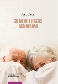 Zdrowie i seks seniorów. Autor: Błajet Piotr. ZdrowePodejscie.pl Okładka książki Zdrowie i seks seniorów