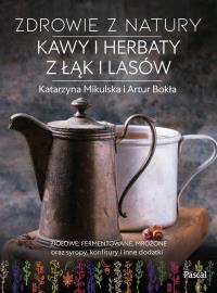 Okładka książki Zdrowie z natury. Kawy i herbaty z łąk i lasów