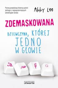 Zdemaskowana Dziewczyna której jedno w głowie. Autor: Lee Abby. ZdrowePodejscie.pl Okładka książki Zdemaskowana Dziewczyna której jedno w głowie