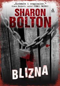 Blizna wyd. 2. Autor: Sharon Bolton. ZdrowePodejscie.pl Okładka książki Blizna wyd. 2