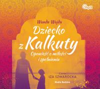 CD MP3 DZIECKO Z KALKUTY. Autor: WANDA WAJDA. ZdrowePodejscie.pl Okładka książki CD MP3 DZIECKO Z KALKUTY