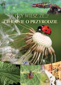 Czy wiesz, że...? Ciekawie o przyrodzie. Autor: Opracowanie zbiorowe. ZdrowePodejscie.pl Okładka książki Czy wiesz, że...? Ciekawie o przyrodzie
