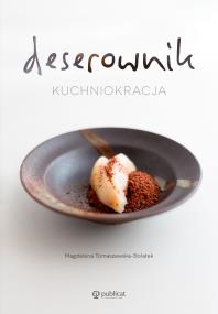 Deserownik Kuchniokracja. Autor: Tomaszewska-Bolałek Magdalena. ZdrowePodejscie.pl Okładka książki Deserownik Kuchniokracja