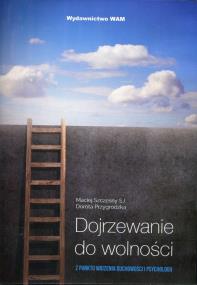 Dojrzewanie do wolności - Audiobook. Autor: Szczęsny Maciej, Przygrodzka Dorota. ZdrowePodejscie.pl Okładka książki Dojrzewanie do wolności - Audiobook
