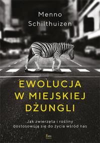 Okładka książki Ewolucja w miejskiej dżungli. Jak zwierzęta i rośliny dostosowują się do życia wśród nas