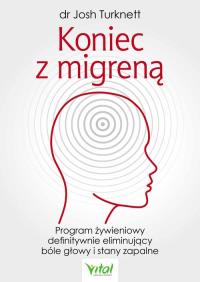 Koniec z migreną. Autor: JOSH TURKNETT. ZdrowePodejscie.pl Okładka książki Koniec z migreną