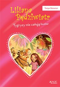 Okładka książki TYGRYSY NIE CAŁUJĄ LWÓW LILIANA PĘDZIWIATR TOM 2