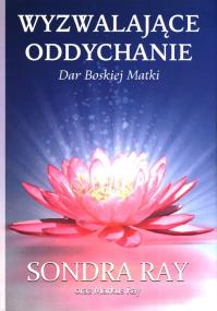 Wyzwalające oddychanie. Autor: Ray Sondra Ray Markus. ZdrowePodejscie.pl Okładka książki Wyzwalające oddychanie