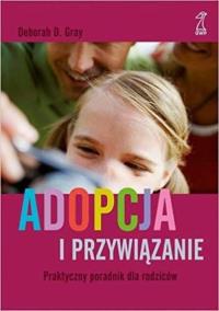 Okładka książki Adopcja i przywiązanie Praktyczny poradnik dla rodziców