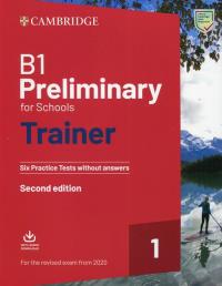 Okładka książki B1 Preliminary for Schools Trainer 1 for the Revised Exam from 2020 Six Practice Tests without Answers with Downloadable Audio