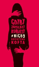 Gdyby zamilkły kobiety #nigdy. Autor: Krystyna Kofta. ZdrowePodejscie.pl Okładka książki Gdyby zamilkły kobiety #nigdy