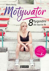 Okładka książki MOTYWATOR 8 TYGODNI DO BYCIA FIT