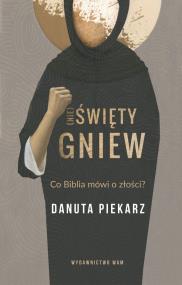 Nie święty gniew. Autor: Danuta Piekarz. ZdrowePodejscie.pl Okładka książki Nie święty gniew