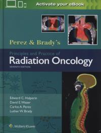 Perez & Brady's Principles and Practice of Radiation Oncology. Autor: Halperin Edward C., Wazer David E., Perez Carlos A., Brady Luther W.. ZdrowePodejscie.pl Okładka książki Perez & Brady's Principles and Practice of Radiation Oncology