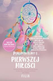 Porozmawiajmy o pierwszej miłosci. Autor: Holden Kim, Anna Bellon, Berenika-Miszczuk Katarzyna, Bielińska-Majewska Beata. ZdrowePodejscie.pl Okładka książki Porozmawiajmy o pierwszej miłosci
