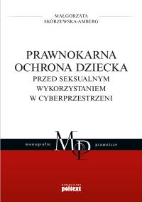 Okładka książki Prawnokarna ochrona dziecka przed seksualnym wykorzystaniem w cyberprzestrzeni