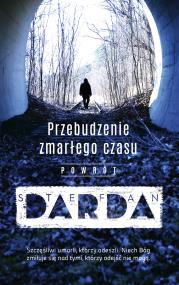 Przebudzenie zmarłego czasu. Powrót. Autor: Stefan Darda. ZdrowePodejscie.pl Okładka książki Przebudzenie zmarłego czasu. Powrót