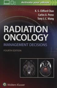Radiation Oncology Management Decisions 4e. Autor: Chao K.S. Clifford, Perez Carlos A., Wang Tony J. C.. ZdrowePodejscie.pl Okładka książki Radiation Oncology Management Decisions 4e