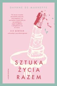 Sztuka życia razem. Autor: de Marneffe Daphne. ZdrowePodejscie.pl Okładka książki Sztuka życia razem