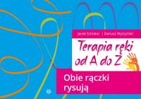 Terapia ręki od A do Z. Obie rączki rysują. Autor: Jacek Szmalec, Dariusz Wyszyński. ZdrowePodejscie.pl Okładka książki Terapia ręki od A do Z. Obie rączki rysują