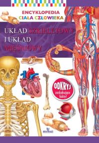 Okładka książki UKŁAD SZKIELETOWY I UKŁAD MIĘŚNIOWY ENCYKLOPEDIA CIAŁA CZŁOWIEKA