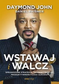 Okładka książki WSTAWAJ I WALCZ SPRAWDZONE STRATEGIE TECHNIKI I NAWYKI PRODUKTYWNOŚCI LUDZI SUKCESU