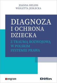 Okładka książki Diagnoza i ochrona dziecka z traumą rozwojową...