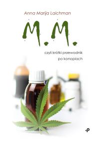Okładka książki M M CZYLI KRÓTKI PRZEWODNIK PO KONOPIACH
