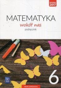 Matematyka Wokół nas SP 6 Podr. 2019 WSiP. Autor: Kowalczyk Marianna. ZdrowePodejscie.pl Okładka książki Matematyka Wokół nas SP 6 Podr. 2019 WSiP
