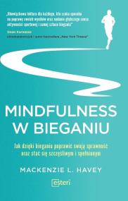 Mindfulness w bieganiu. Autor: Mackenzie L. Havey. ZdrowePodejscie.pl Okładka książki Mindfulness w bieganiu