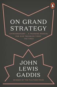 On Grand Strategy. Autor: Gaddis John Lewis. ZdrowePodejscie.pl Okładka książki On Grand Strategy