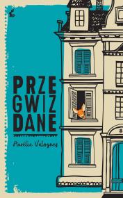 PRZEGWIZDANE. Autor: AURELIE VALOGNES. ZdrowePodejscie.pl Okładka książki PRZEGWIZDANE