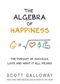 The Algebra of Happiness. Autor: Galloway Scott. ZdrowePodejscie.pl Okładka książki The Algebra of Happiness